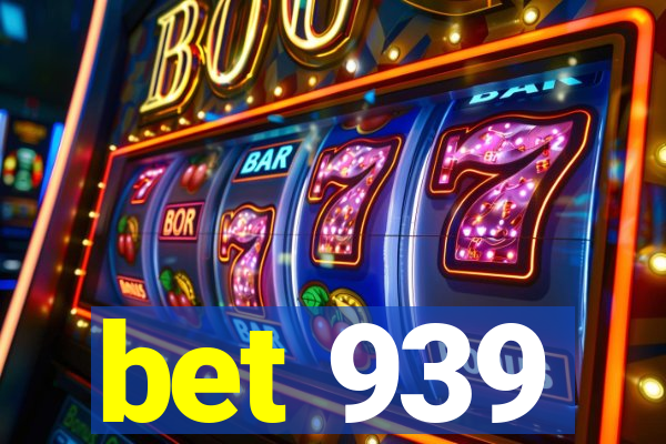 bet 939